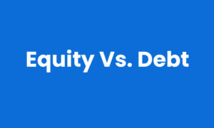 Equity Vs. Debt